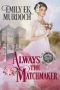 [Never the Bride 08] • Always the Matchmaker (Never the Bride Book 8)